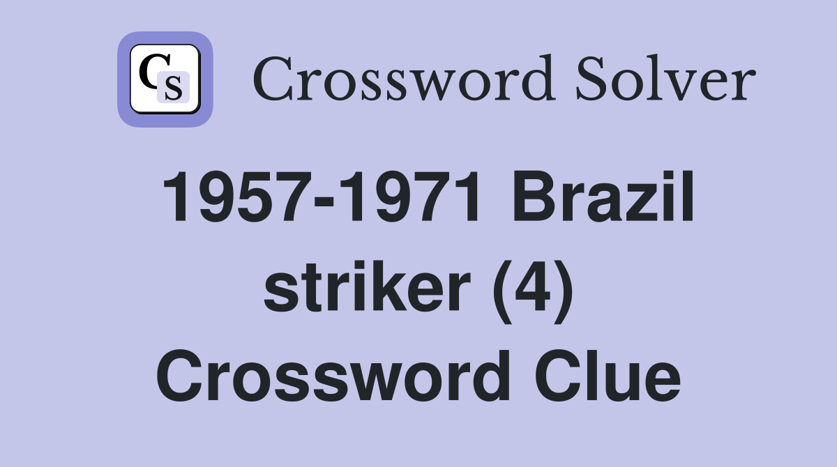 1957-1971 Brazil striker (4) Crossword Clue
