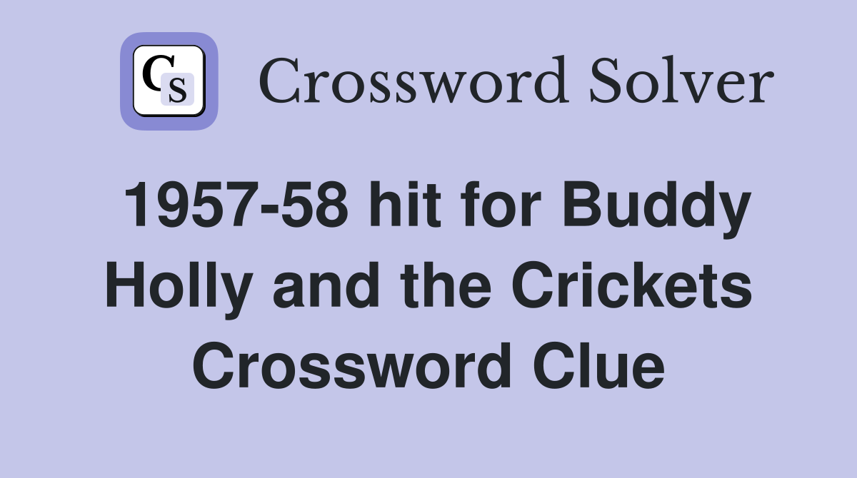1957-58 hit for Buddy Holly and the Crickets Crossword Clue