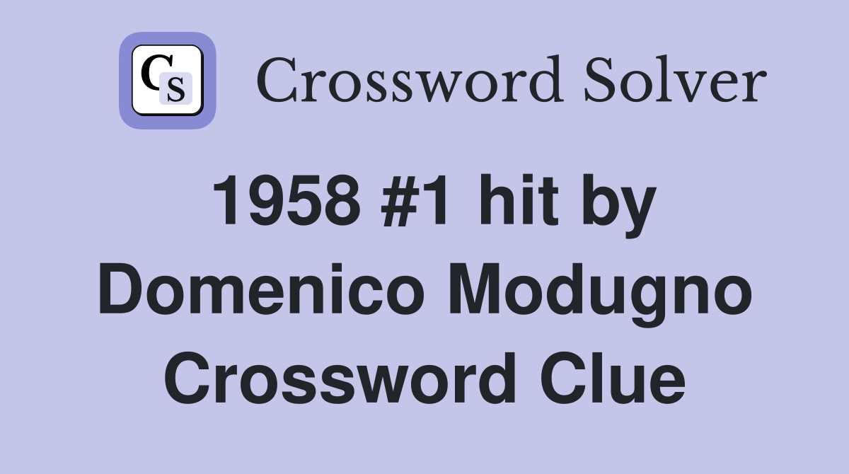 1958 #1 hit by Domenico Modugno Crossword Clue