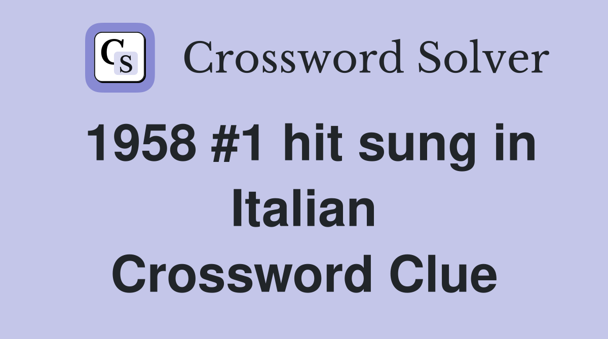 1958 #1 hit sung in Italian Crossword Clue