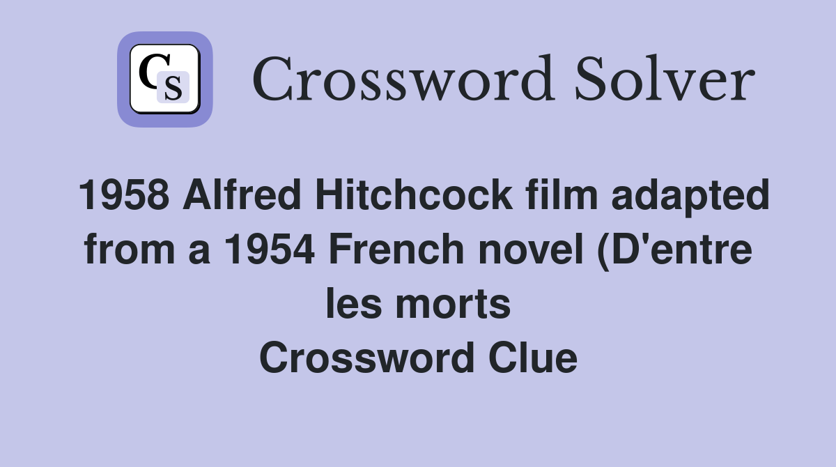 1958 Alfred Hitchcock film adapted from a 1954 French novel (D #39 entre 1958 Alfred Hitchcock film adapted from a 1954 French novel (D #39 entre