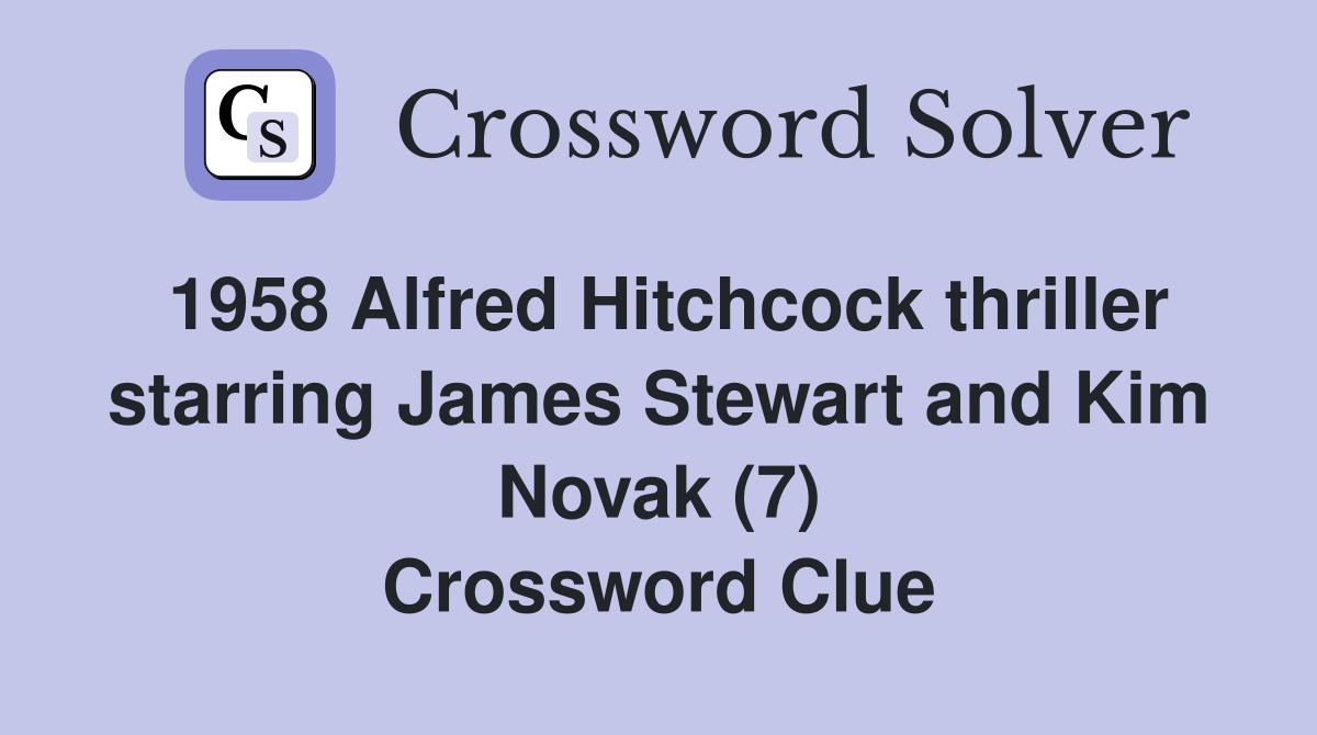 1958 Alfred Hitchcock thriller starring James Stewart and Kim Novak (7) Crossword Clue