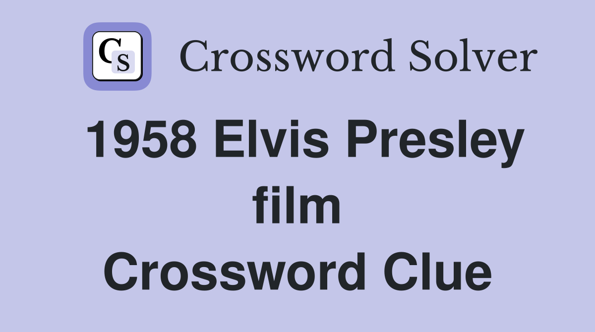1958 Elvis Presley film Crossword Clue