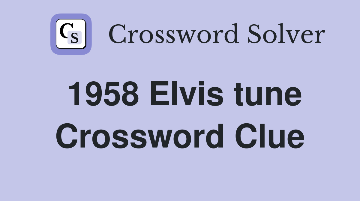 1958 Elvis tune Crossword Clue