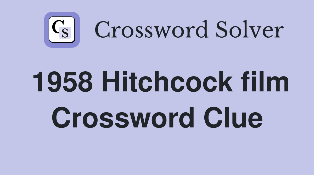 1958 Hitchcock film Crossword Clue