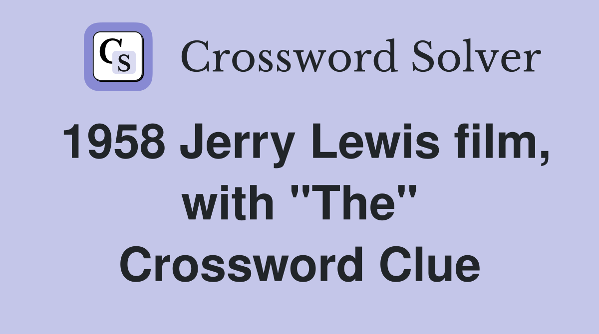 1958 Jerry Lewis film, with "The" Crossword Clue