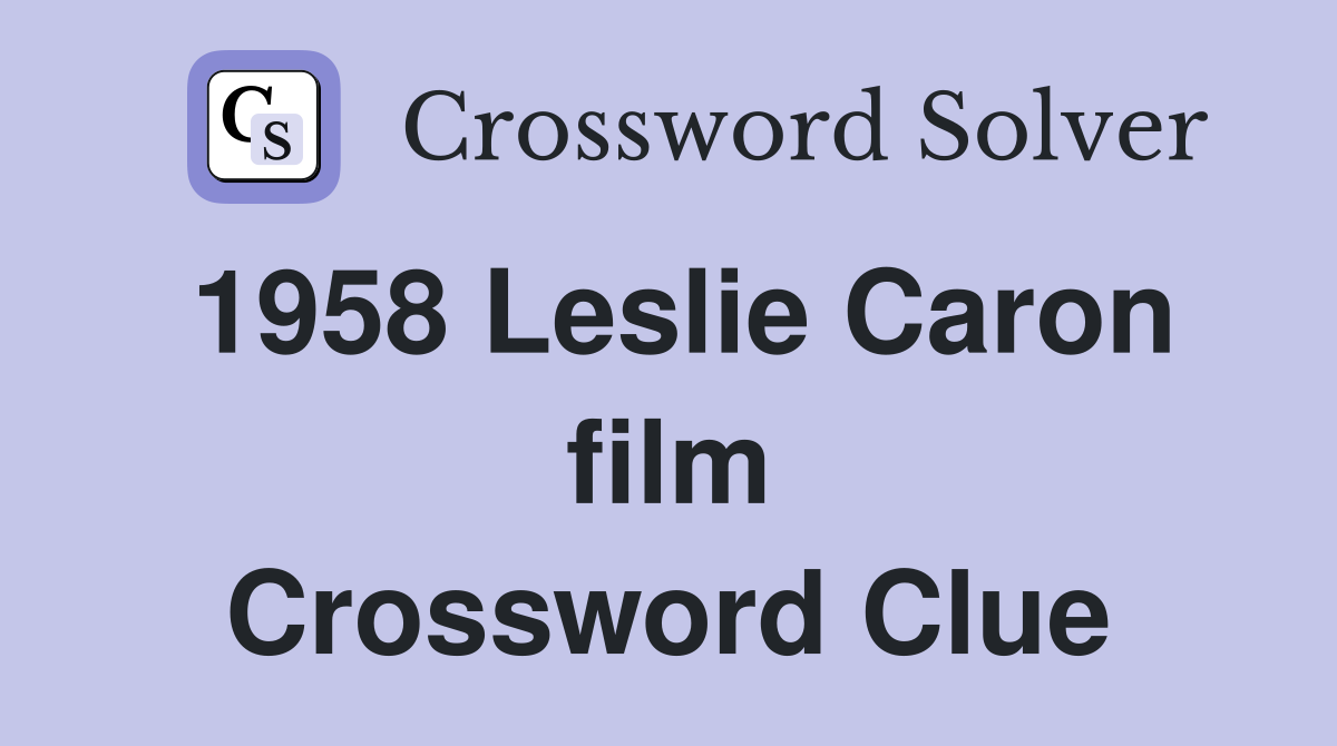 1958 Leslie Caron film Crossword Clue