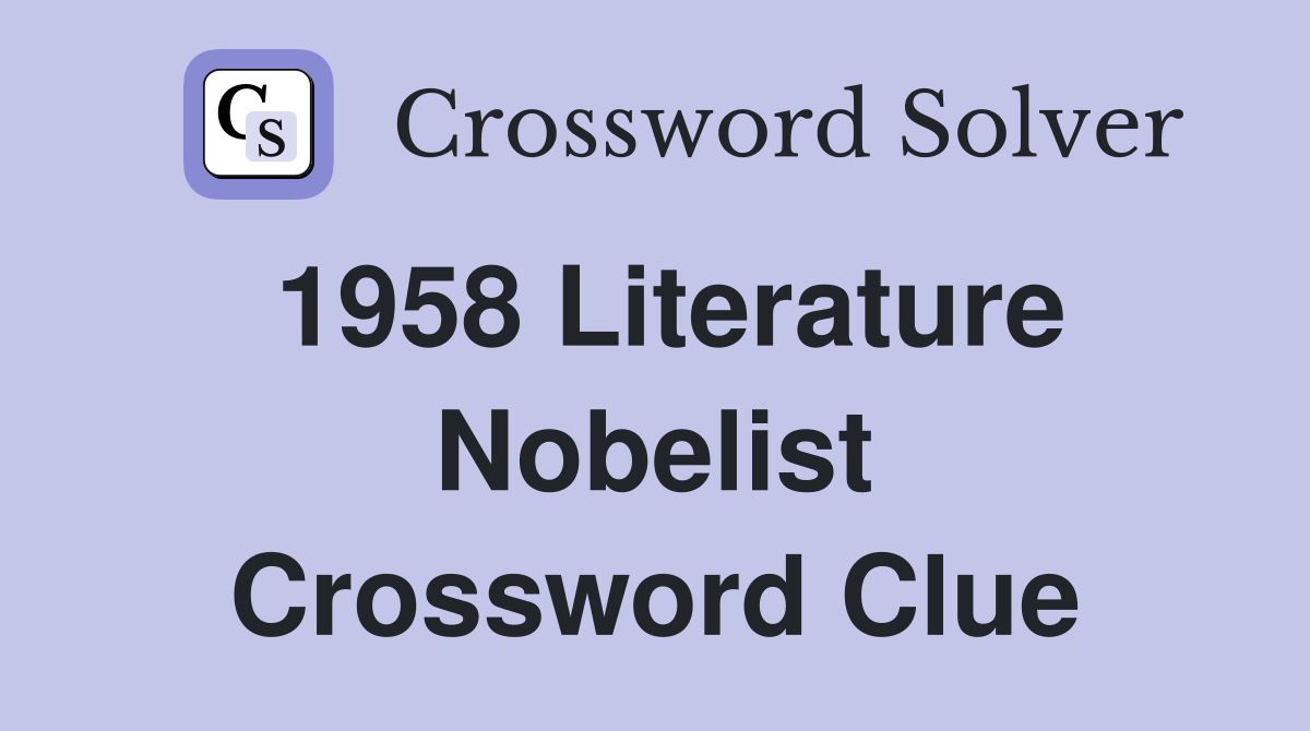 1958 Literature Nobelist Crossword Clue