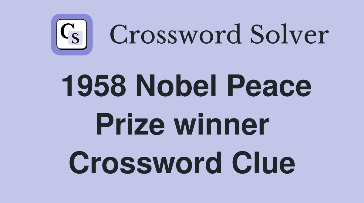 1958 Nobel Peace Prize winner Crossword Clue
