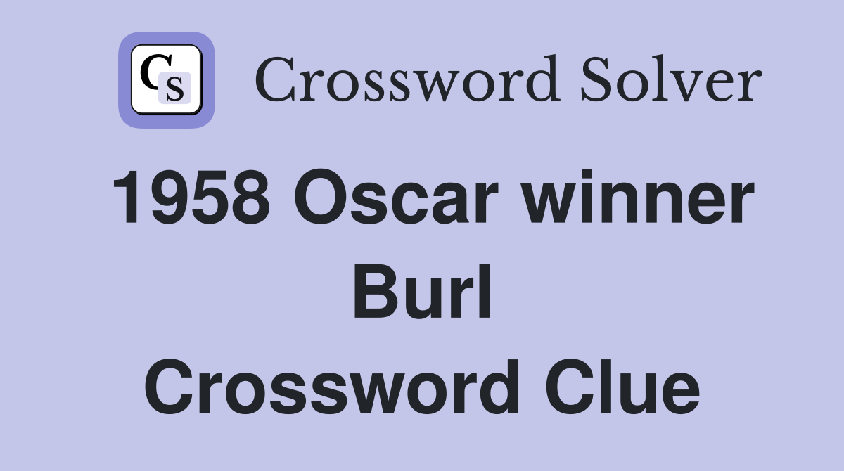 1958 Oscar winner Burl Crossword Clue