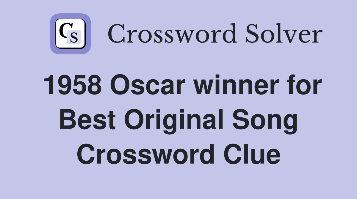 1958 Oscar winner for Best Original Song Crossword Clue