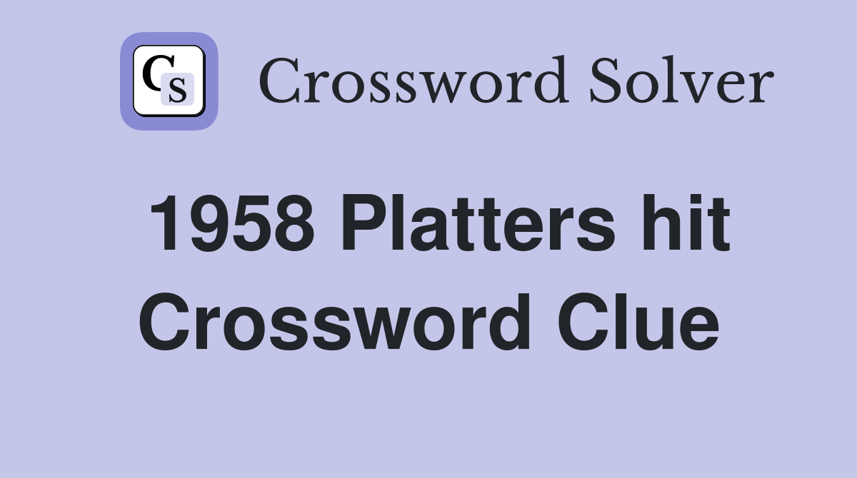 1958 Platters hit Crossword Clue