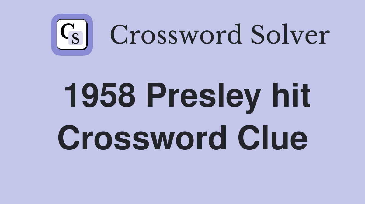1958 Presley hit Crossword Clue