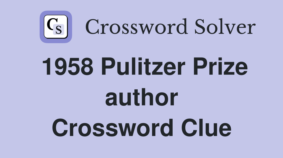 1958 Pulitzer Prize author Crossword Clue