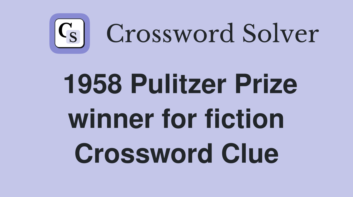 1958 Pulitzer Prize winner for fiction Crossword Clue