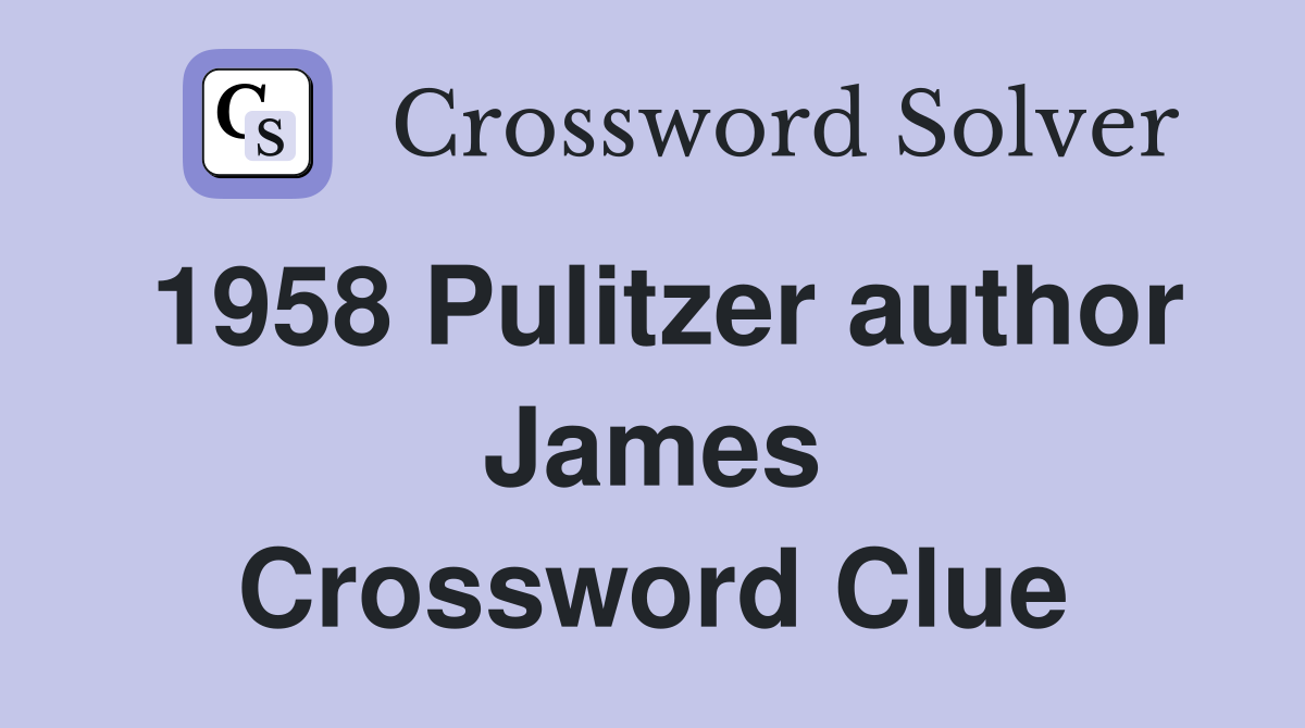 1958 Pulitzer author James Crossword Clue