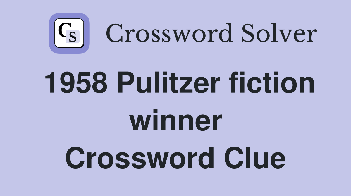 1958 Pulitzer fiction winner Crossword Clue