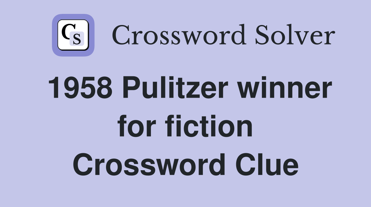 1958 Pulitzer winner for fiction Crossword Clue