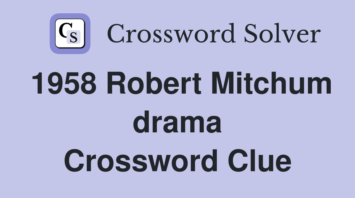 1958 Robert Mitchum drama Crossword Clue