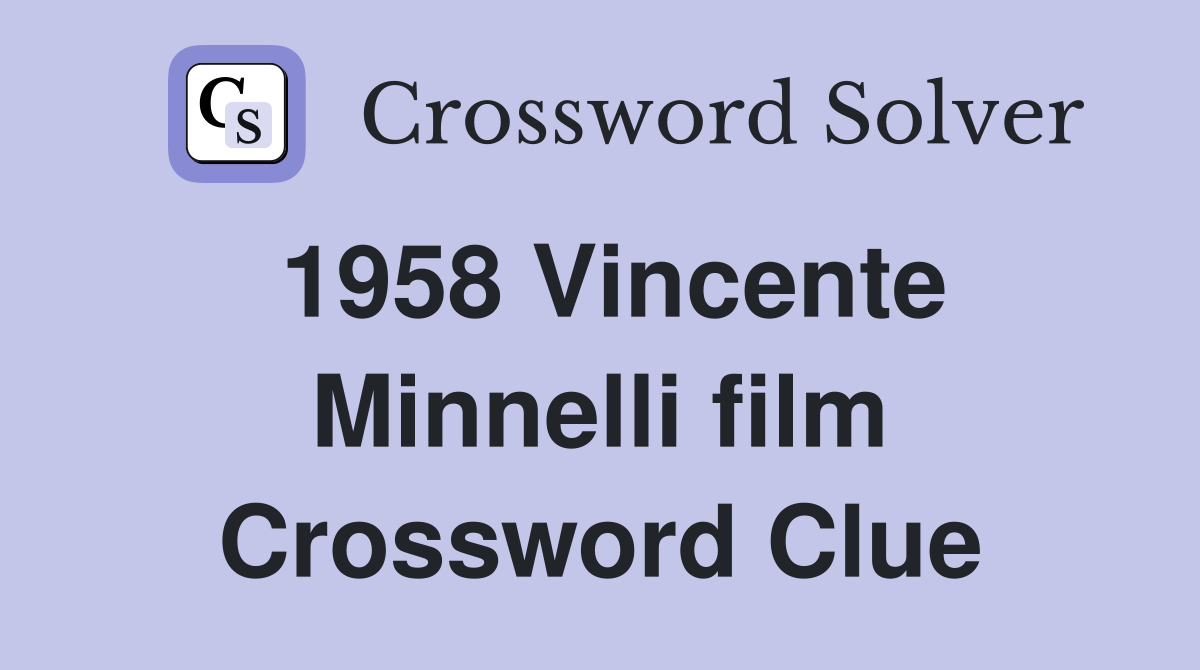 1958 Vincente Minnelli film Crossword Clue