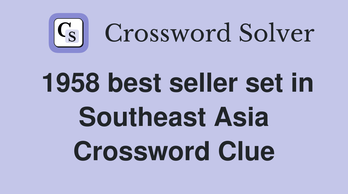 1958 best seller set in Southeast Asia Crossword Clue
