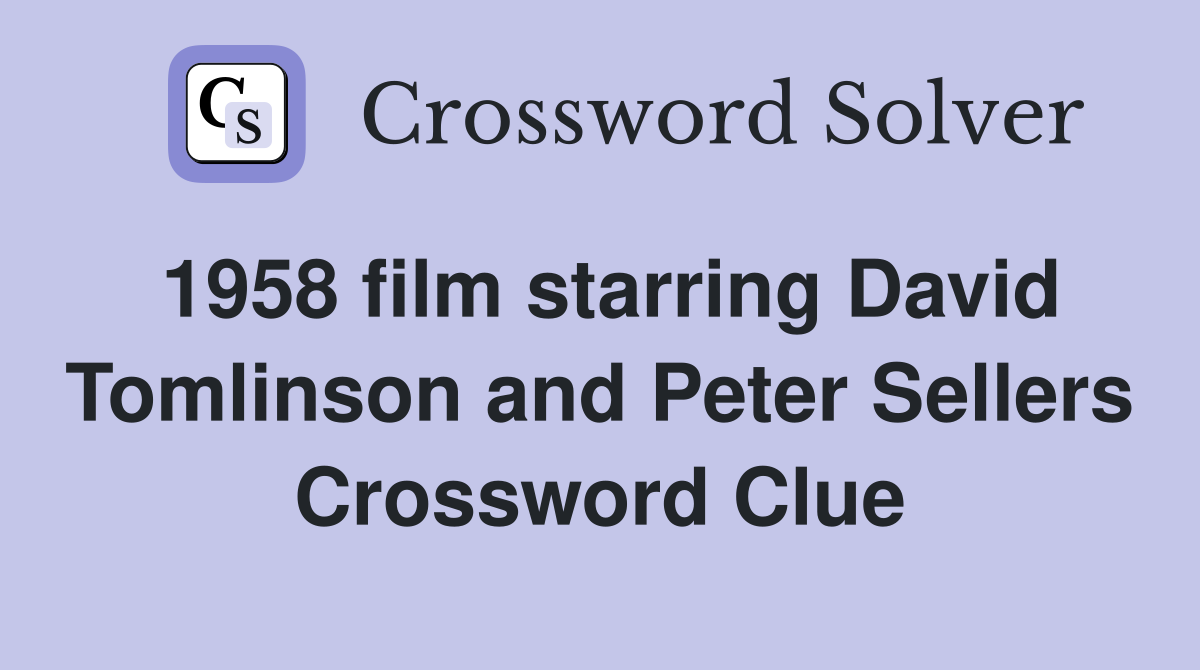 1958 film starring David Tomlinson and Peter Sellers Crossword Clue