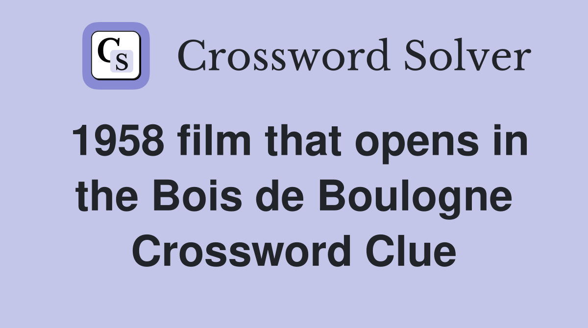1958 film that opens in the Bois de Boulogne Crossword Clue