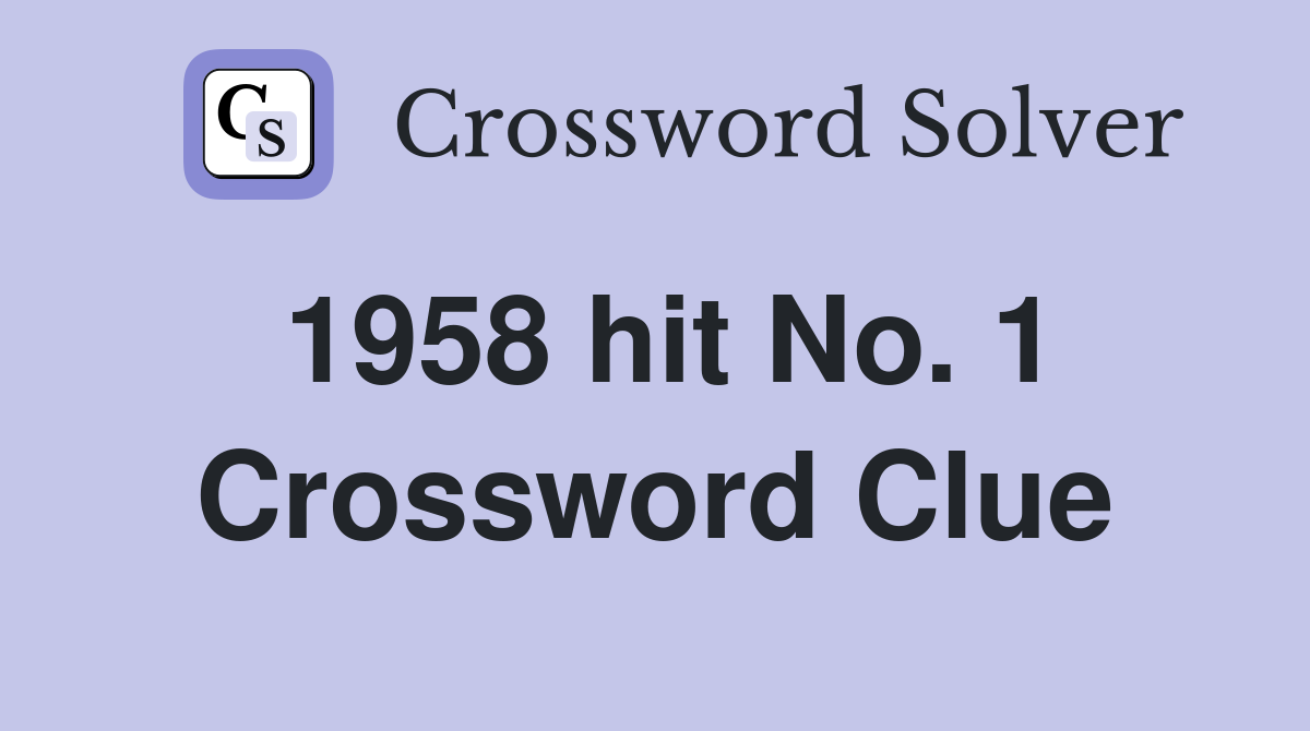 1958 hit No. 1 Crossword Clue