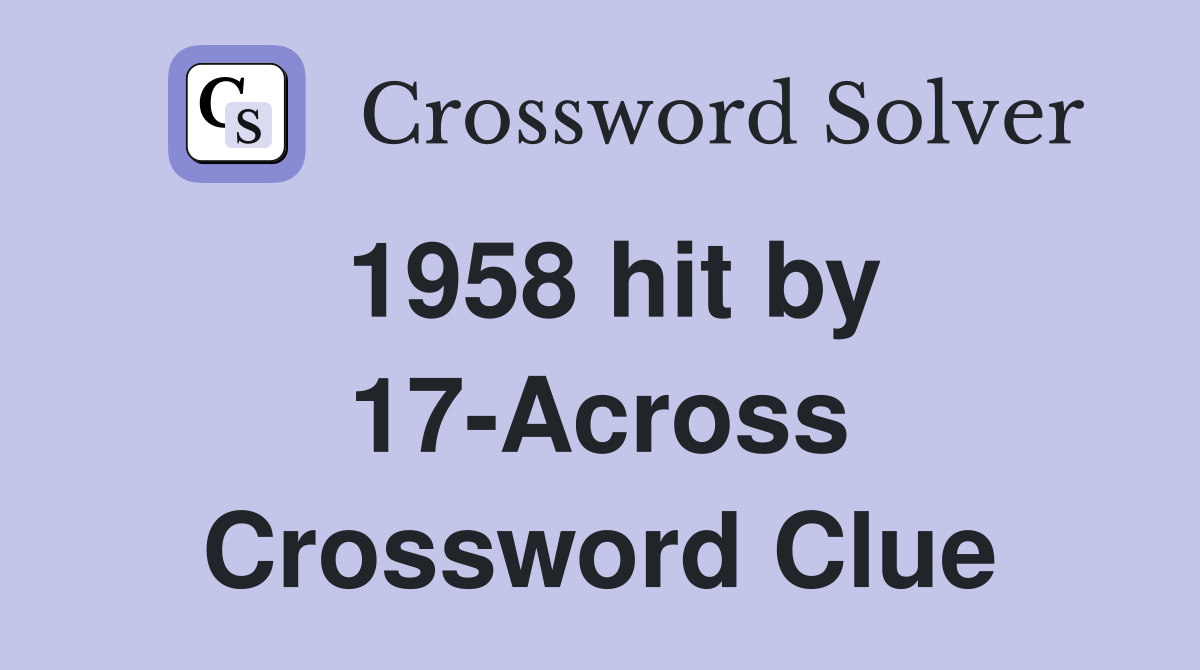 1958 hit by 17-Across Crossword Clue