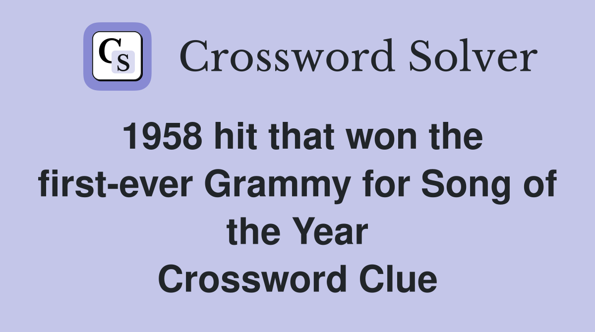 1958 hit that won the first-ever Grammy for Song of the Year Crossword Clue