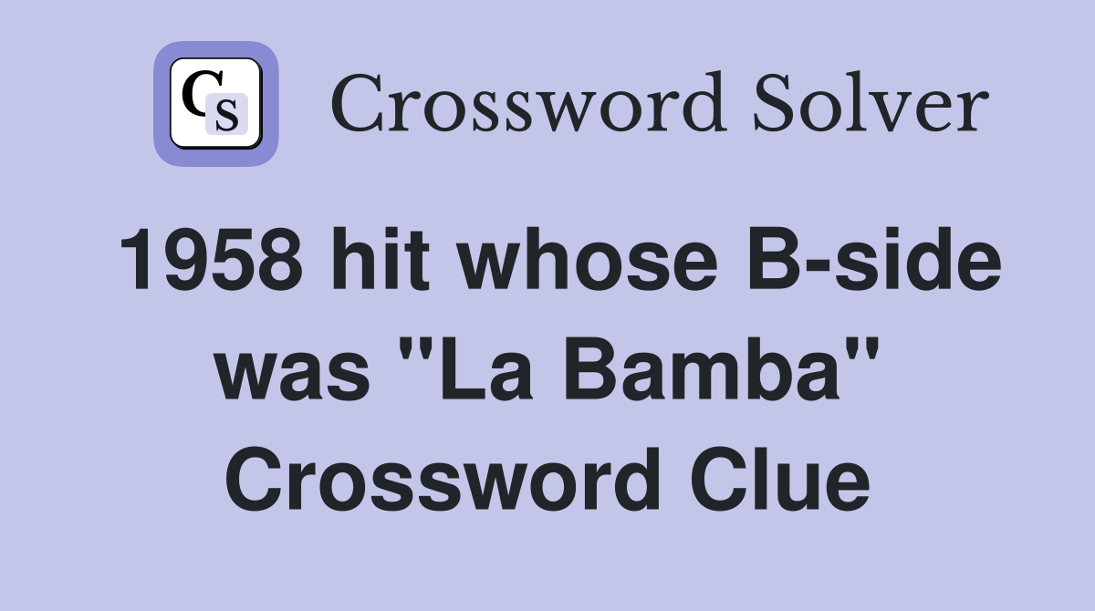 1958 hit whose B-side was "La Bamba" Crossword Clue