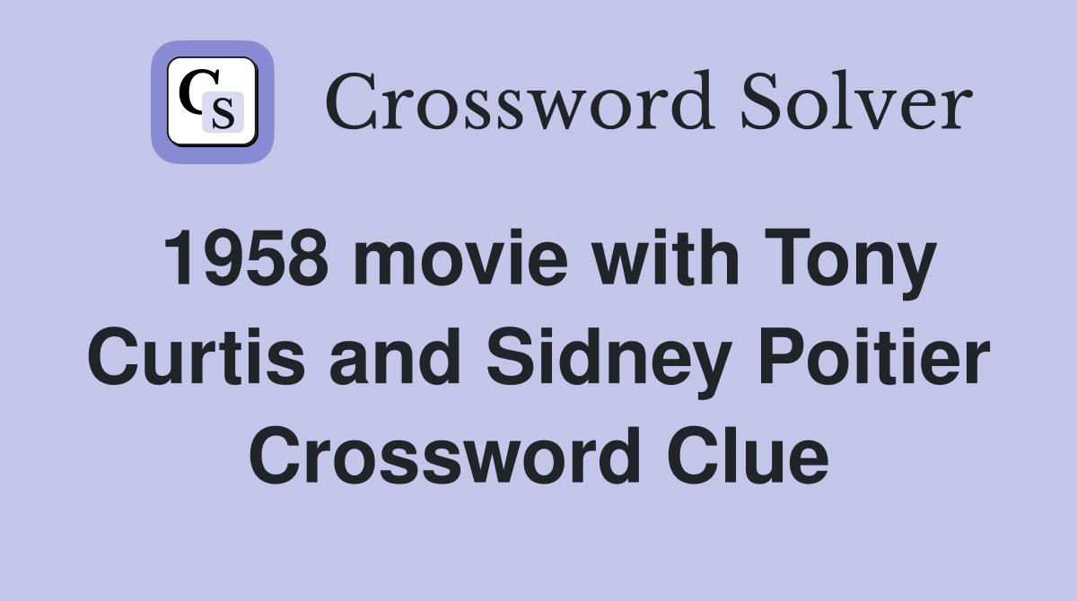 1958 movie with Tony Curtis and Sidney Poitier Crossword Clue