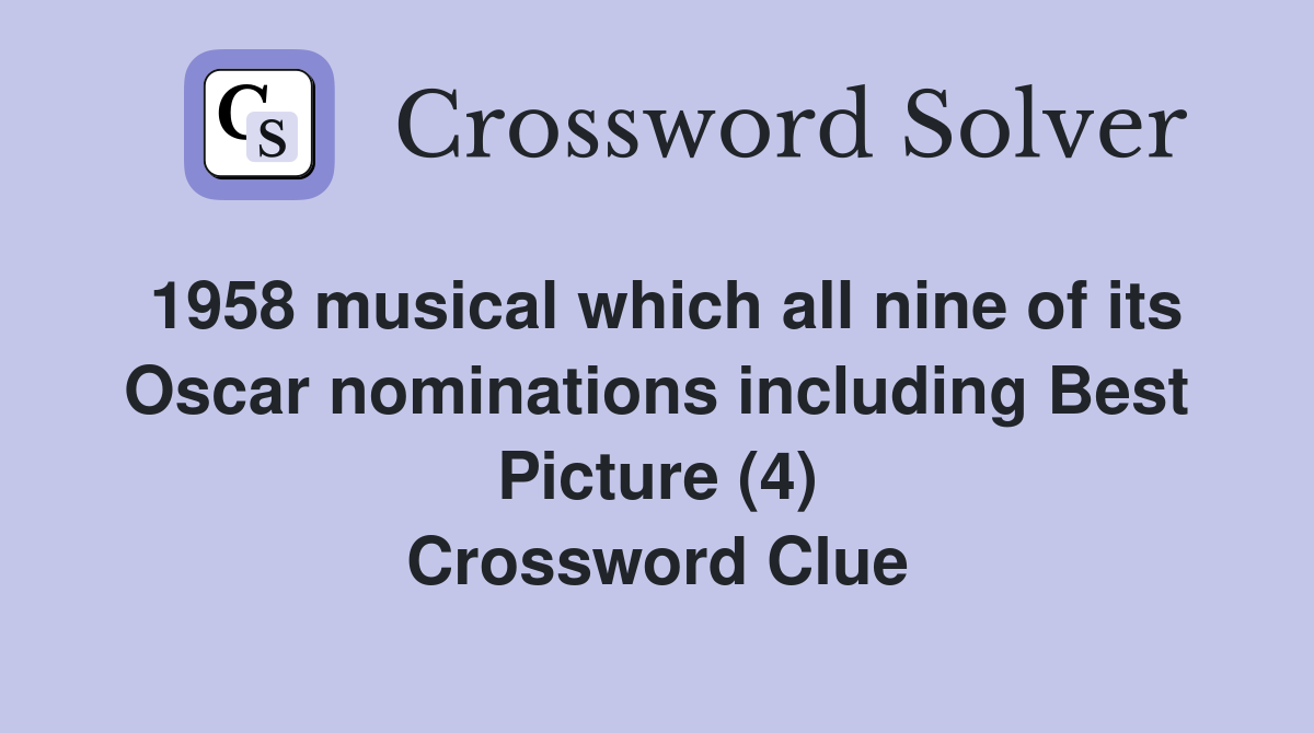 1958 musical which all nine of its Oscar nominations including Best Picture (4) Crossword Clue