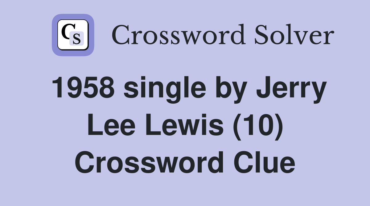 1958 single by Jerry Lee Lewis (10) Crossword Clue