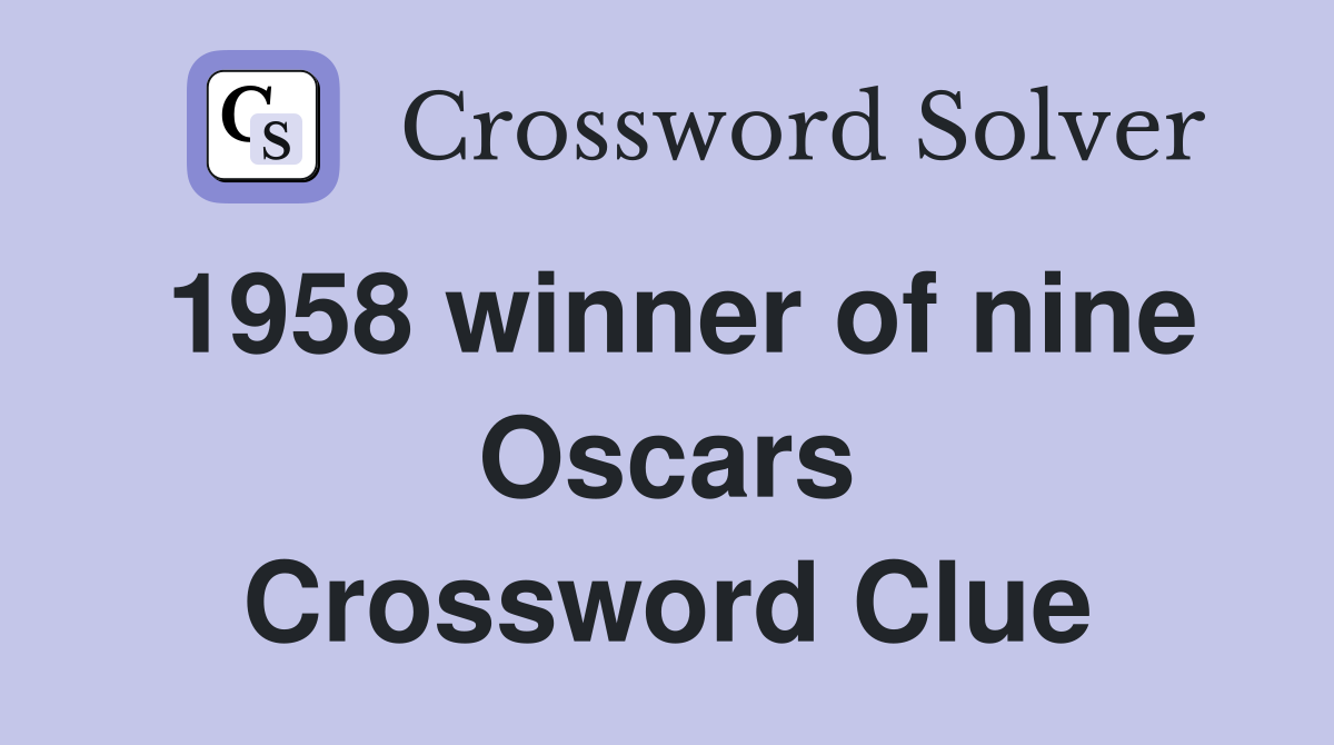 1958 winner of nine Oscars Crossword Clue