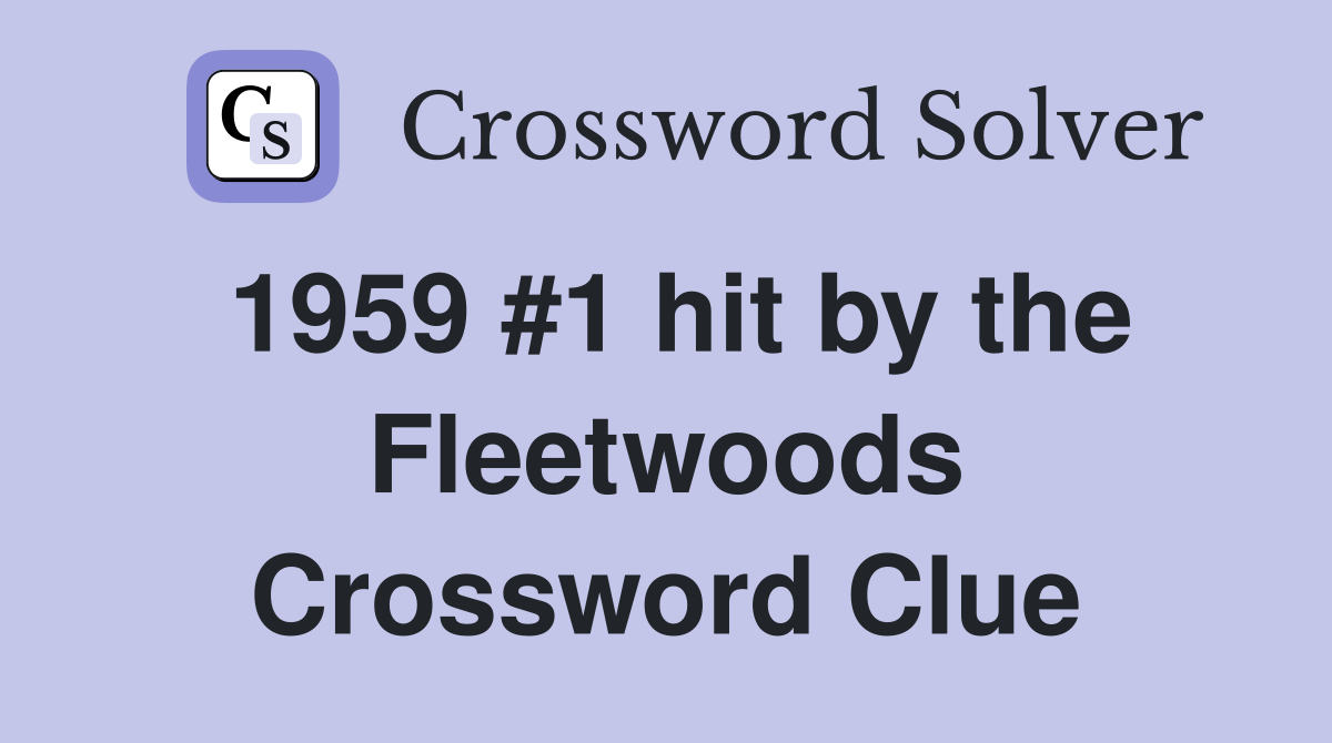 1959 #1 hit by the Fleetwoods Crossword Clue