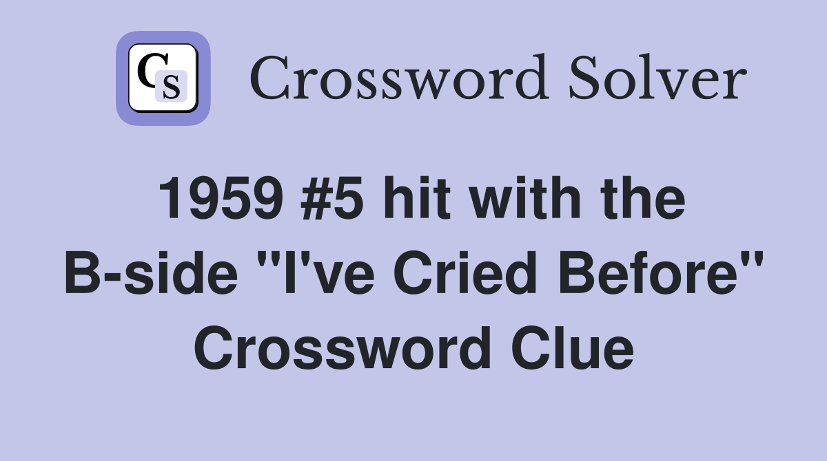 1959 #5 hit with the B-side "I've Cried Before" Crossword Clue