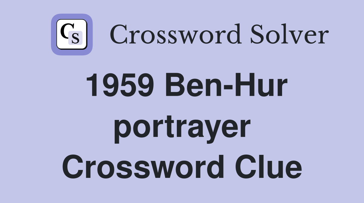 1959 Ben-Hur portrayer Crossword Clue