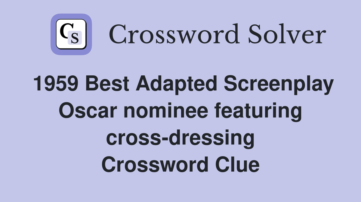 1959 Best Adapted Screenplay Oscar nominee featuring cross-dressing Crossword Clue