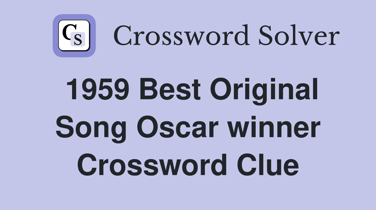 1959 Best Original Song Oscar winner Crossword Clue