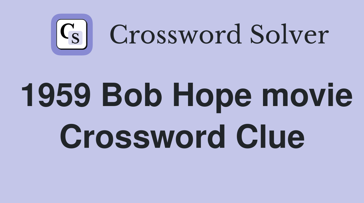 1959 Bob Hope movie Crossword Clue