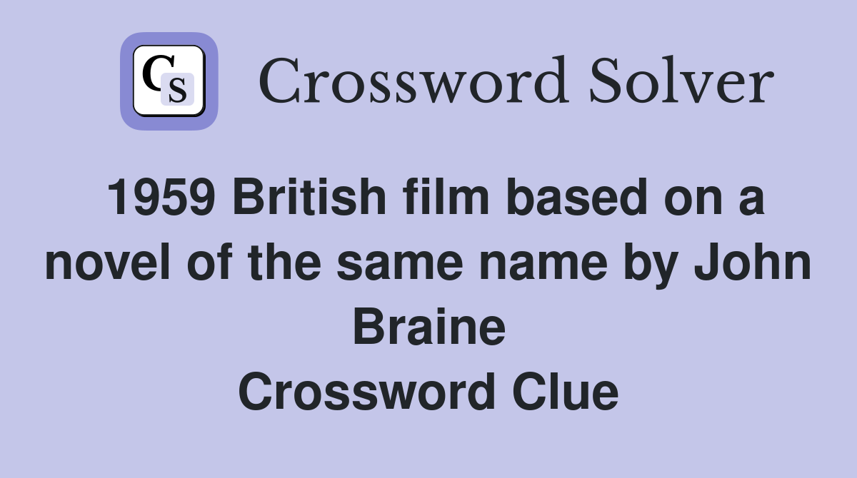 1959 British film based on a novel of the same name by John Braine Crossword Clue