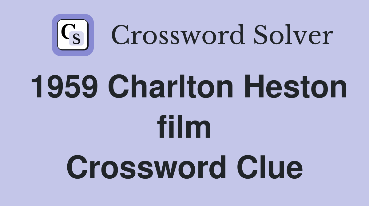 1959 Charlton Heston film Crossword Clue