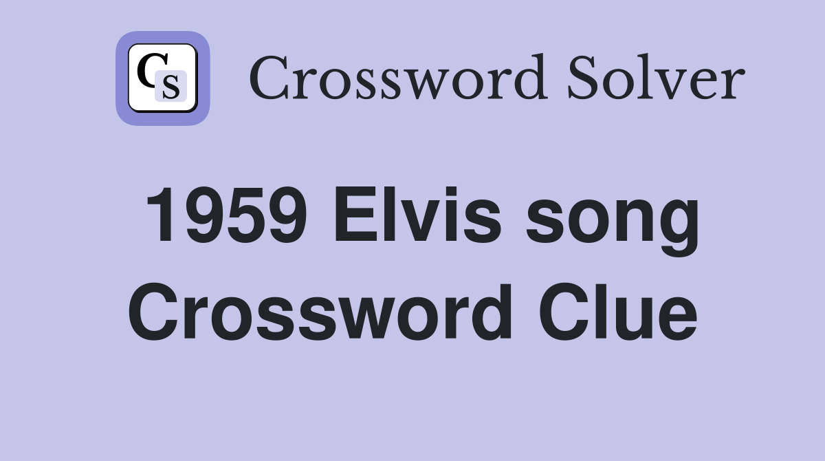 1959 Elvis song Crossword Clue