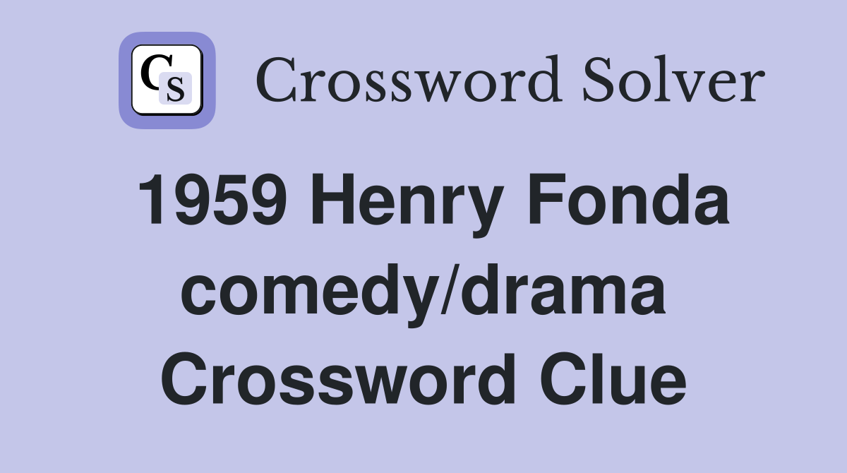 1959 Henry Fonda comedy/drama Crossword Clue