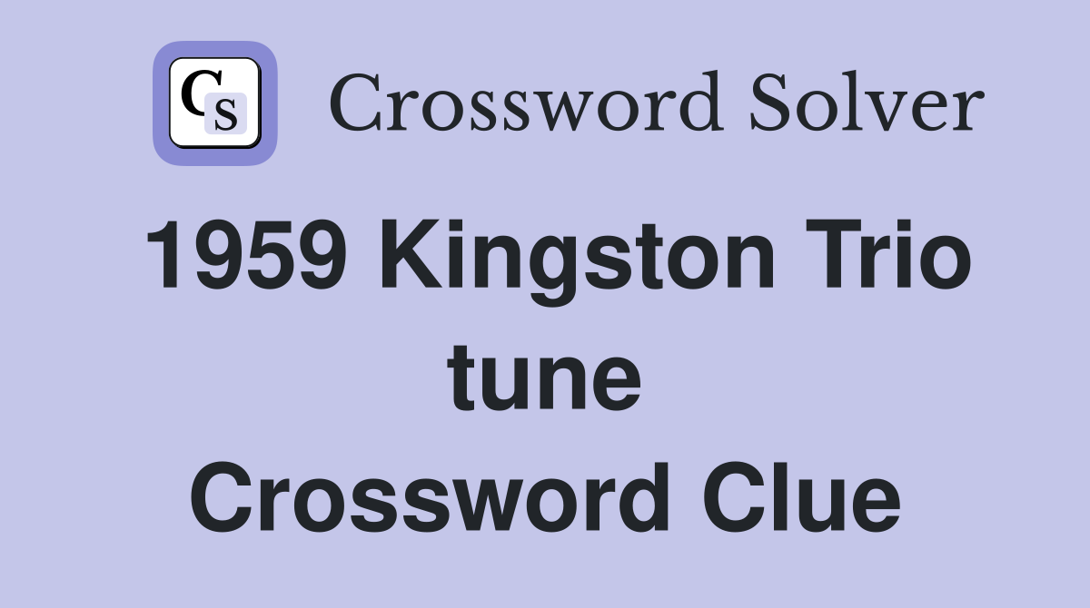 1959 Kingston Trio tune Crossword Clue