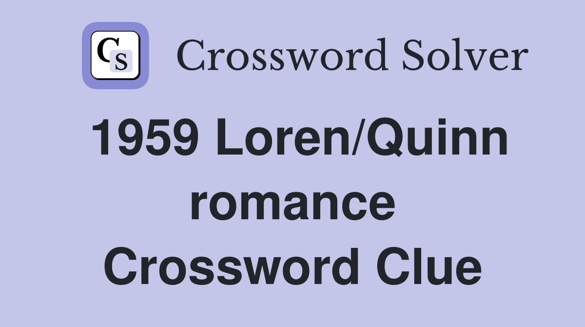 1959 Loren/Quinn romance Crossword Clue