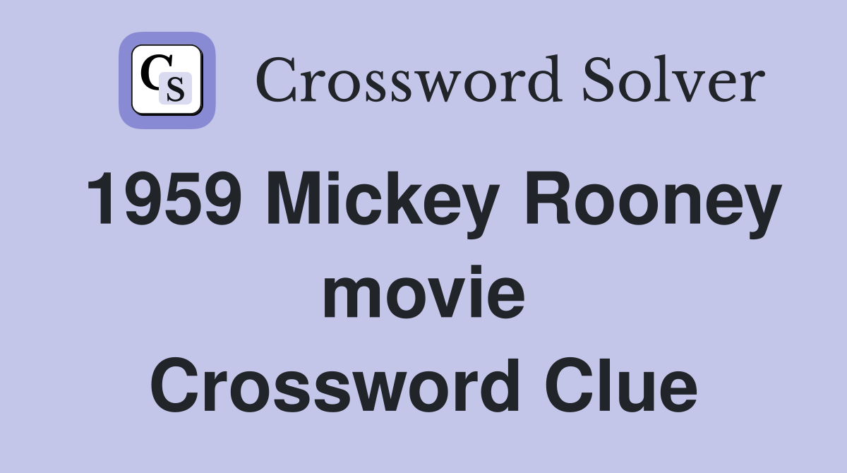 1959 Mickey Rooney movie Crossword Clue