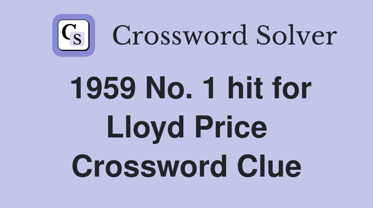 1959 No. 1 hit for Lloyd Price Crossword Clue