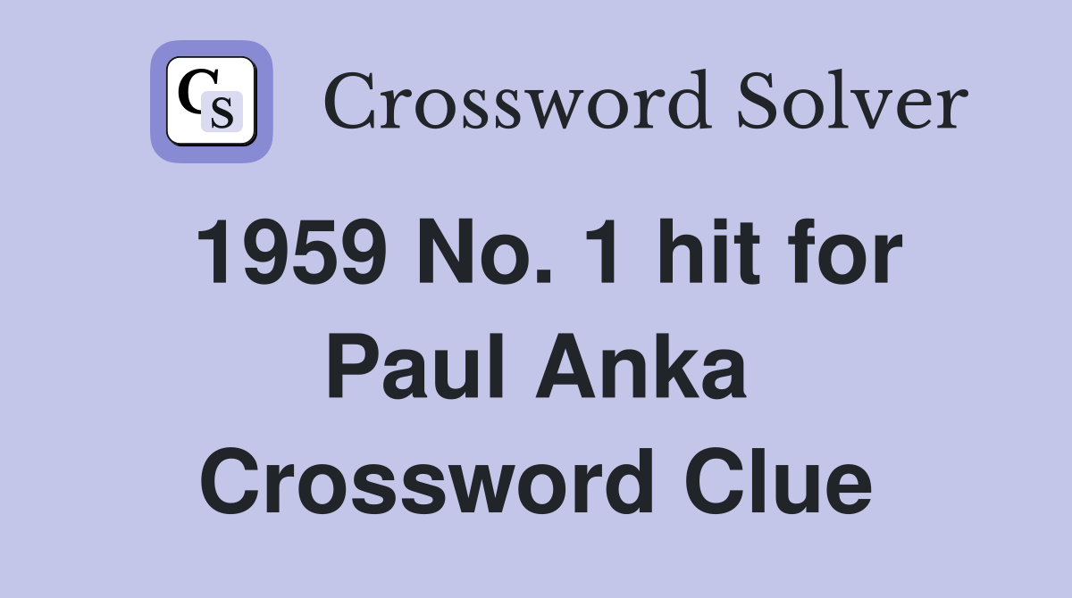 1959 No. 1 hit for Paul Anka Crossword Clue